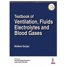 Textbook of Ventilation, Fluids, Electrolytes and Blood Gases;1st Edition 2020 By Mohan Gurjar