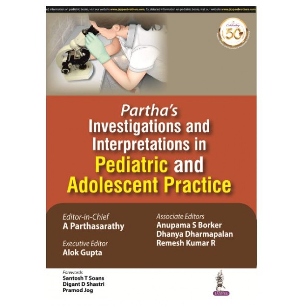 Partha's Investigations And Interpretations in Pediatric And Adolescent Practice;1st Edition 2019 By A Parthasarathy