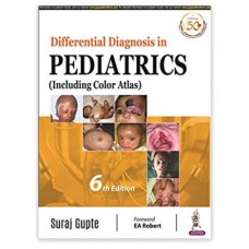 Differential Diagnosis in Pediatrics (Including Color Atlas);6th Edition 2020 By Suraj Gupte