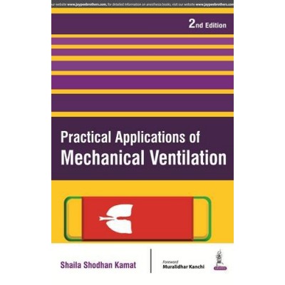 Practical Applications Of Mechanical Ventilation;2nd Edition By Shaila Shodhan Kamat 