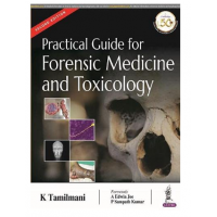 Practical Guide for Forensic Medicine and Toxicology;2nd Edition 2021 by K Tamilmani