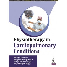 Physiotherapy in Cardiopulmonary Conditions;1st Edition 2022 By Megha Sandeep Sheth & Neepa Hiren Pandya