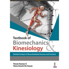 Textbook of Biomechanics & Kinesiology:(Detailed Analysis of Musculoskeletal Structure and Function);1st Edition 2022 By Pavan Kumar G & Ilona Gracie De Souza