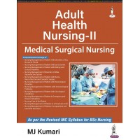Adult Health Nursing-II Medical Surgical Nursing;1st Edition 2022 By MJ Kumari