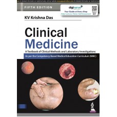 Clinical Medicine: A Textbook of Clinical Methods and Laboratory Investigations; 5th Edition 2022 by KV Krishna Das