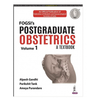 FOGSI's Postgraduate Obstetrics: A Textbook (Vol.1); 1st Edition 2022 by Alpesh Gandhi , Parikshit Tank & Ameya Purandare