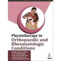 Physiotherapy in Orthopaedic and Rheumatologic Conditions;1st Edition 2022 By Megha Sandeep Sheth & Neeta Jayprakash Vyas