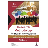 Research Methodology for Health Professionals: Including Proposal, Thesis & Article Writing, Research Funding and Plagiarism;2nd Edition 2023 by RC Goyal