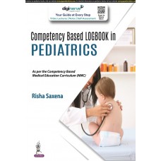 Competency Based Logbook In Pediatrics;1st Edition 2022 By Risha Saxena