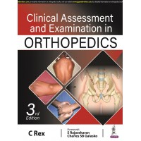Clinical Assessment and Examination in Orthopaedics; 3rd Edition 2022 by C Rex