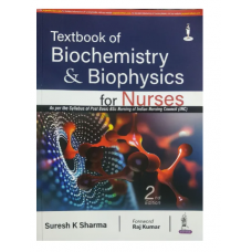 Textbook of Biochemistry & Biophysics For Nurses;2nd Edition 2023 by Suresh K Sharma