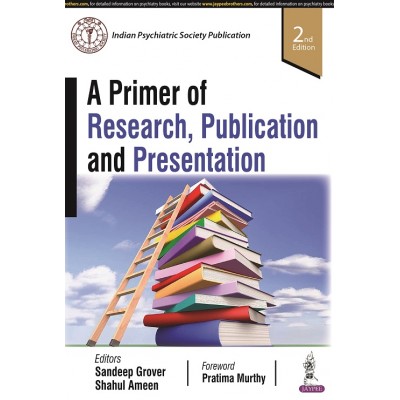 A Primer of Research, Publication and Presentation;2nd Edition 2022 By Sandeep Grover & Shahul Ameen