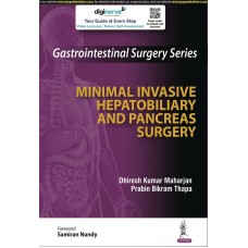 Gastrointestinal Surgery Series: Minimal Invasive Hepatobiliary and Pancreas Surgery;1st Edition 2022 By Dhiresh Kumar Maharjan