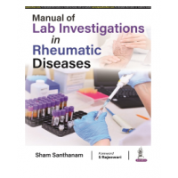 Manual of Lab Investigations in Rheumatic Diseases;1st Edition 2022 by Sham Santhanam