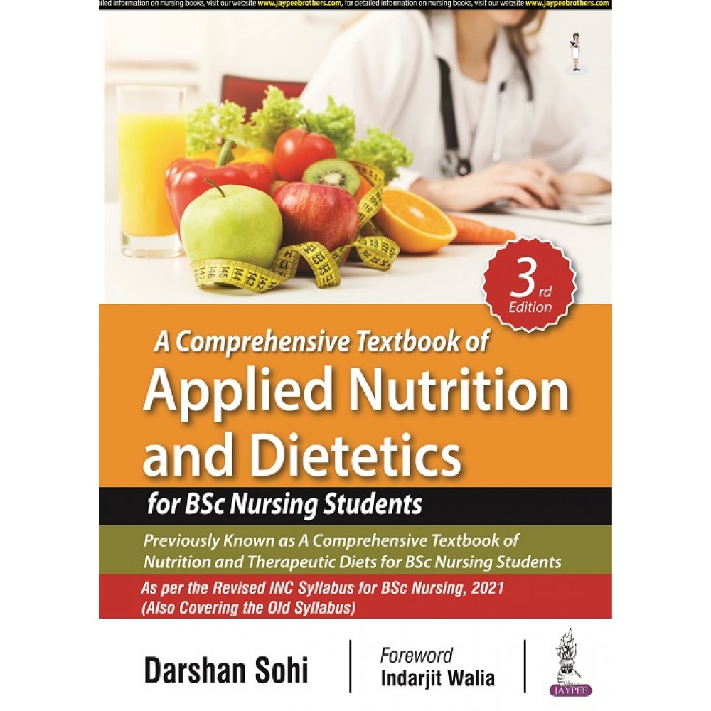 A Comprehensive Textbook of Applied Nutrition and Dietetics for BSc Nursing Students;3rd Edition 2022 By Darshan Sohi