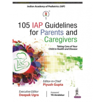 105 IAP Guidelines for Parents and Caregivers;1st Edition 2022 by Piyush Gupta