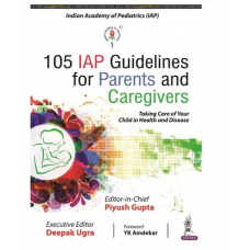 105 IAP Guidelines for Parents and Caregivers;1st Edition 2022 by Piyush Gupta