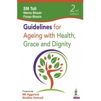 Guidelines for Ageing with Health, Grace and Dignity;2nd Edition 2022 By SM Tuli, Neena Bhasin & Punya Bhasin
