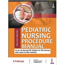 Pediatric Nursing Procedure Manual;2nd edition 2022 A Padmaja