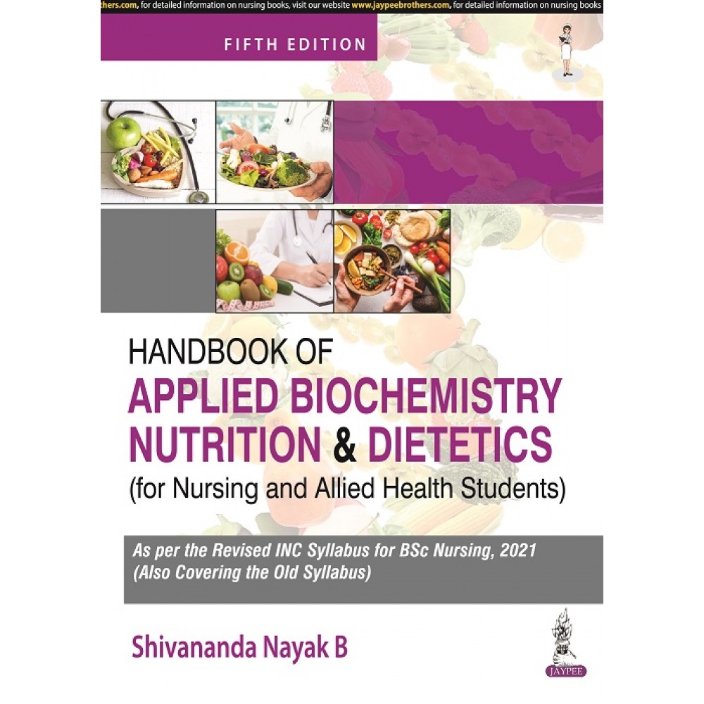 Handbook of Applied Biochemistry,Nutrition and Dietetics for Nursing and Allied Health Students;5th Edition 2022 by Shivananda Nayak B