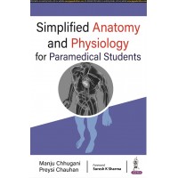 Simplified Anatomy And Physiology For Paramedical Students;1st Edition 2022 By Manju Chhugani & Preysi Chauhan