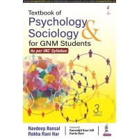 Textbook of Psychology & Sociology for GNM Students(As per INC Syllabus); 3rd Edition 2022 by Navdeep Bansal & Rekha Rani Nar