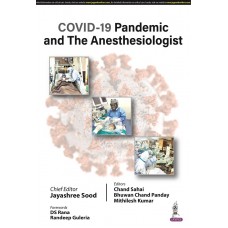 Covid-19 Pandemic and The Anesthesiologist;1st Edition 2022 Jayashree Sood