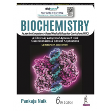 Biochemistry: A Clinically Integrated Approach with Case Scenarios & Clinical Applications; 6th Edition 2023 by Pankaja Naik