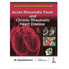 Acute Rheumatic Fever and Chronic Rheumatic Heart Disease;2nd Edition 2023 by IB Vijayalakshmi