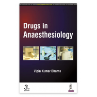 Drugs in Anaesthesiology;3rd Edition 2023 By Vipin Kumar Dhama