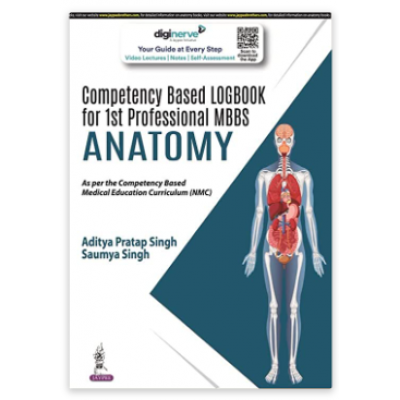 Competency Based Logbook for 1st Professional MBBS:Anatomy;1st Edition 2023 by Aditya Pratap Singh & Saumya Singh