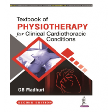 Textbook of Physiotherapy for Clinical Cardiothoracic Conditions;2nd Edition 2022 by GB Madhuri