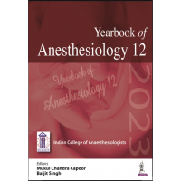 Yearbook of Anesthesiology-12;1st Edition 2023 by Mukul Chandra Kapoor & Baljit Singh