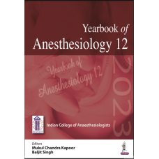 Yearbook of Anesthesiology-12;1st Edition 2023 by Mukul Chandra Kapoor & Baljit Singh