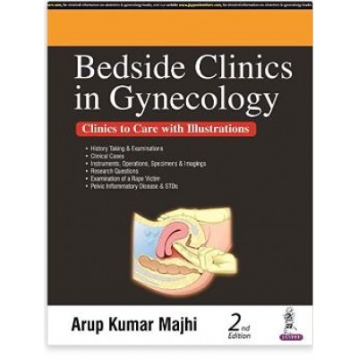 Bedside cliniccs in Gynecology; 2nd Edition 2023 By Arup Kumar Majhi