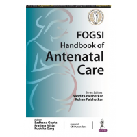 FOGSI Handbook of Antenatal Care; 1st Edition 2022 by Nandita Palshetkar, Rohan Palshetkar & Sadhana Gupta