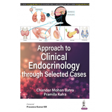 Approach To Clinical Endocrinology Through Selected Cases; 1st Edition 2022 By Chandar Mohan Batra & Pramila Kalra