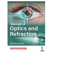 Manual of Optics and Refraction; 2nd Edition 2022 by PK Mukherjee