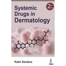 Systemic Drugs in Dermatology;2nd Edition 2022 Kabir Sardana