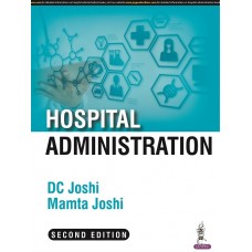 Hospital Administration;2nd Edition 2022 by DC Joshi & Mamta Joshi