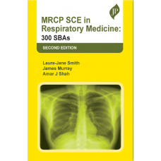 MRCP SCE in Respiratory Medicine: 300 SBAs;2nd Edition 2023 by Laura-Jane Smith, James Murray & Amar J Shah