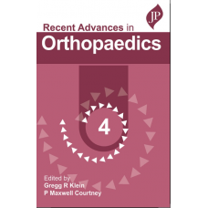Recent Advances in Orthopaedics-4;1st Edition 2022 by Gregg R Klein & P Maxwell Courtney