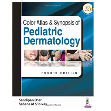 Color Atlas & Synopsis of Pediatric Dermatology;4th Edition 2021 by Sandipan Dhar & Sahana M Srinivas