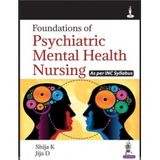Foundations of Psychiatric Mental Health Nursing (As per INC Syllabus):1st Edition (Reprint) 2024 By Shija K & Jija D