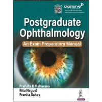 Postgraduate Ophthalmology: An Exam Preparatory Manual:1st Edition 2023 BY Prafulla Kumar Maharana & Ritu Nagpal	, Pranita Sahay