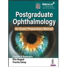 Postgraduate Ophthalmology: An Exam Preparatory Manual:1st Edition 2023 BY Prafulla Kumar Maharana & Ritu Nagpal	, Pranita Sahay