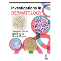 Investigations in Dermatology;1st Edition 2023 by Sanjeev Gupta, Rohit Batra & Sumit Gupta