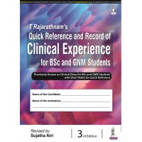 T Rajarathnam’s Quick Reference and Record of Clinical Experience for BSc and GNM Students;3rd Edition 2022 By Sujatha Atri