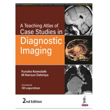 A Teaching Atlas of Case Studies in Diagnostic Imaging;2nd Edition 2023 by Funsho Komolafe 