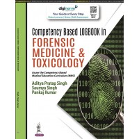 Competency Based Logbook in Forensic Medicine & Toxicology;1st Edition 2023 By Aditya Pratap Singh	,Saumya Singh & Pankaj Kumar	